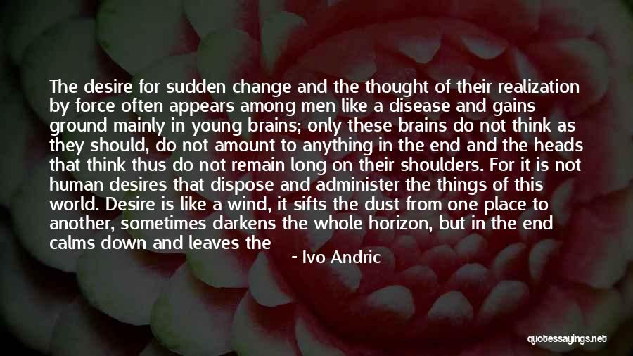 Change Like The Wind Quotes By Ivo Andric