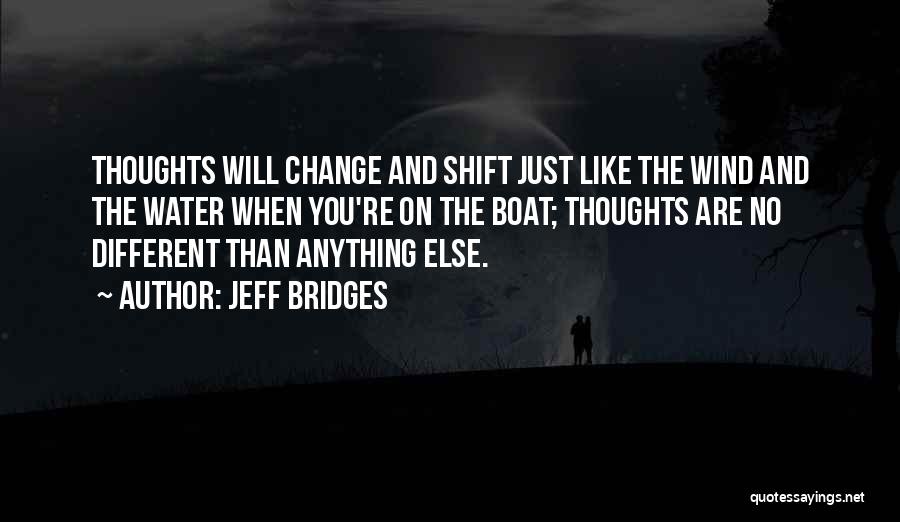 Change Like The Wind Quotes By Jeff Bridges