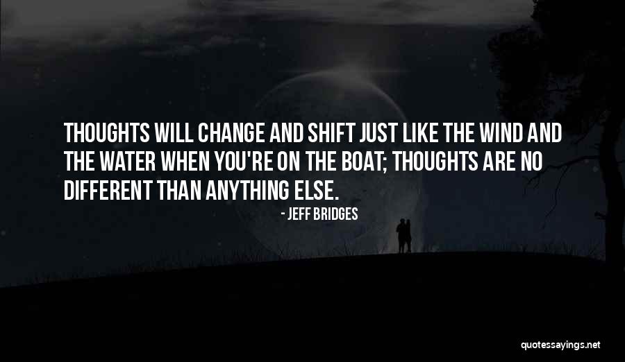 Change Like The Wind Quotes By Jeff Bridges