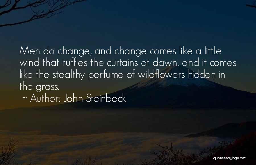 Change Like The Wind Quotes By John Steinbeck