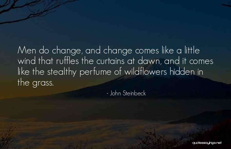 Change Like The Wind Quotes By John Steinbeck