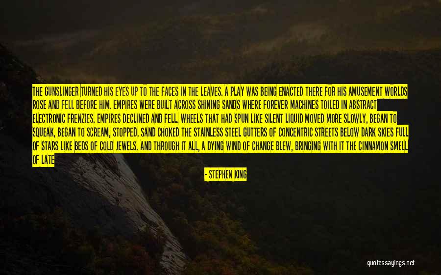 Change Like The Wind Quotes By Stephen King Change Like The Wind Quotes By Stephen King