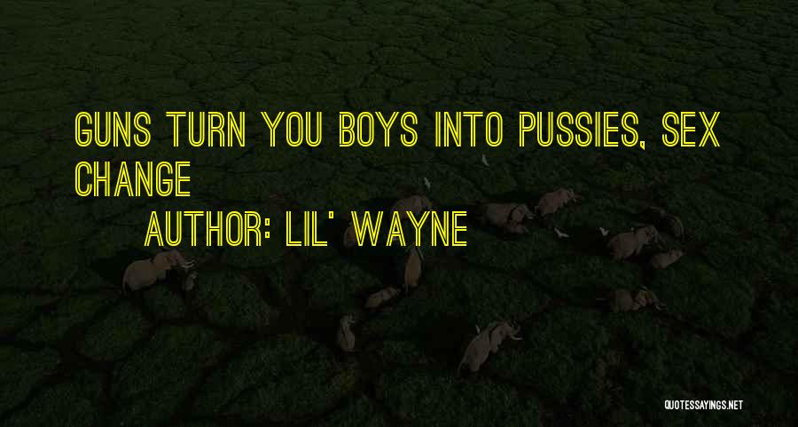 Change Lil Wayne Quotes By Lil' Wayne