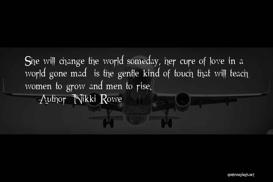 Change Love And Growth Quotes By Nikki Rowe