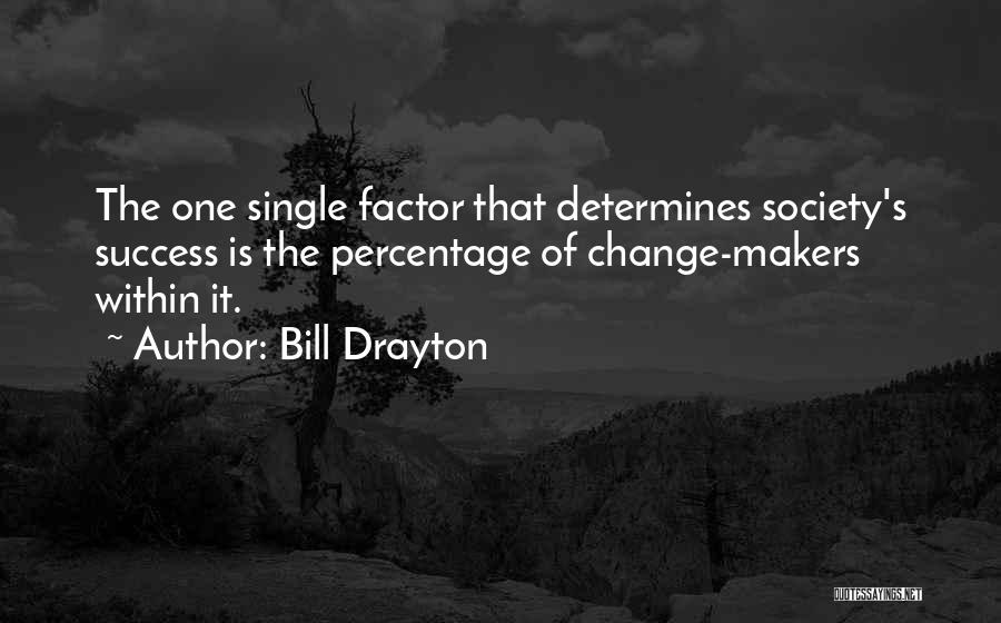 Change Makers Quotes By Bill Drayton
