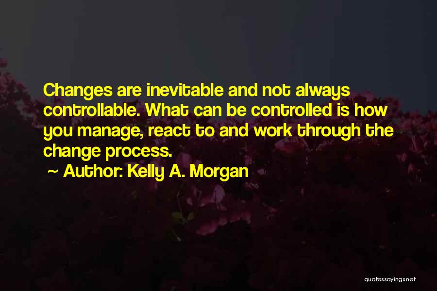Change Management Inspirational Quotes By Kelly A. Morgan