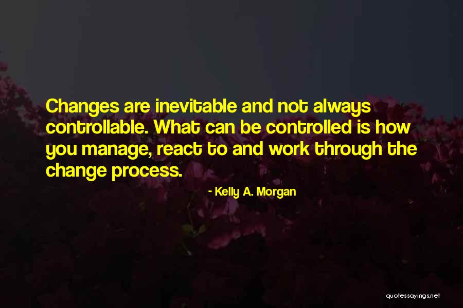 Change Management Inspirational Quotes By Kelly A. Morgan