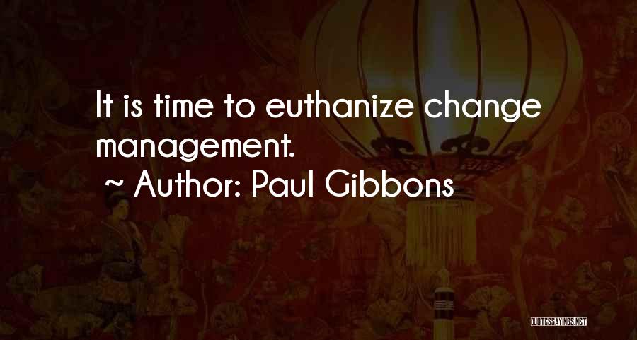 Change Management Leadership Quotes By Paul Gibbons