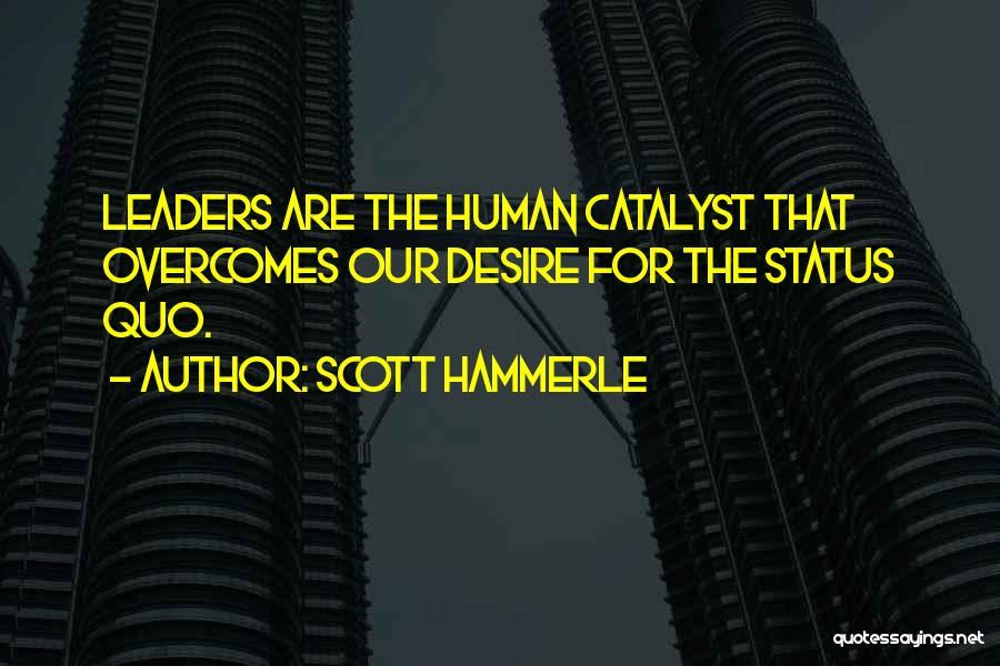 Change Management Leadership Quotes By Scott Hammerle