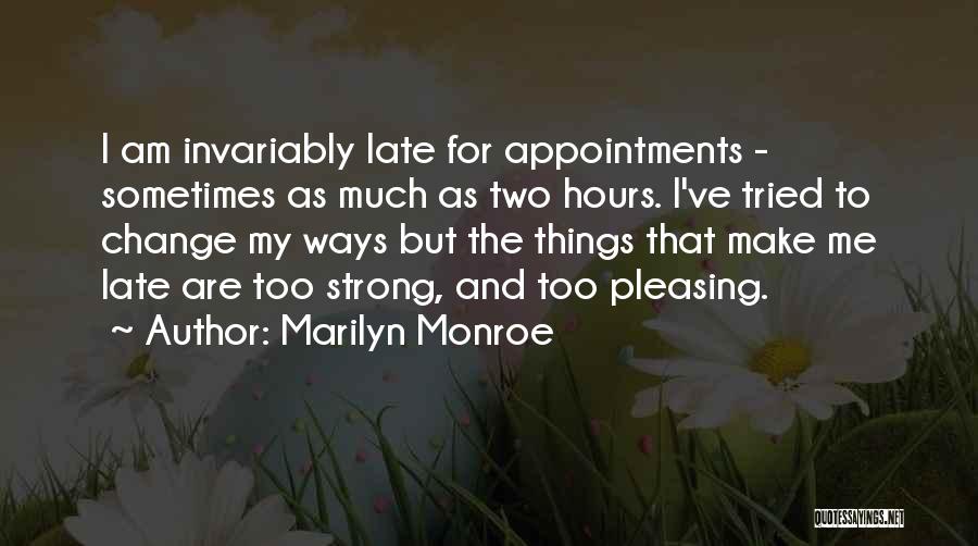 Change Marilyn Monroe Quotes By Marilyn Monroe