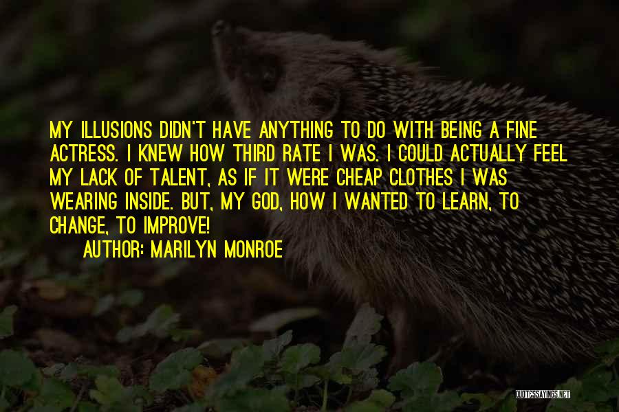 Change Marilyn Monroe Quotes By Marilyn Monroe