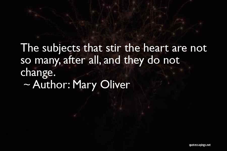 Change Mary Oliver Quotes By Mary Oliver