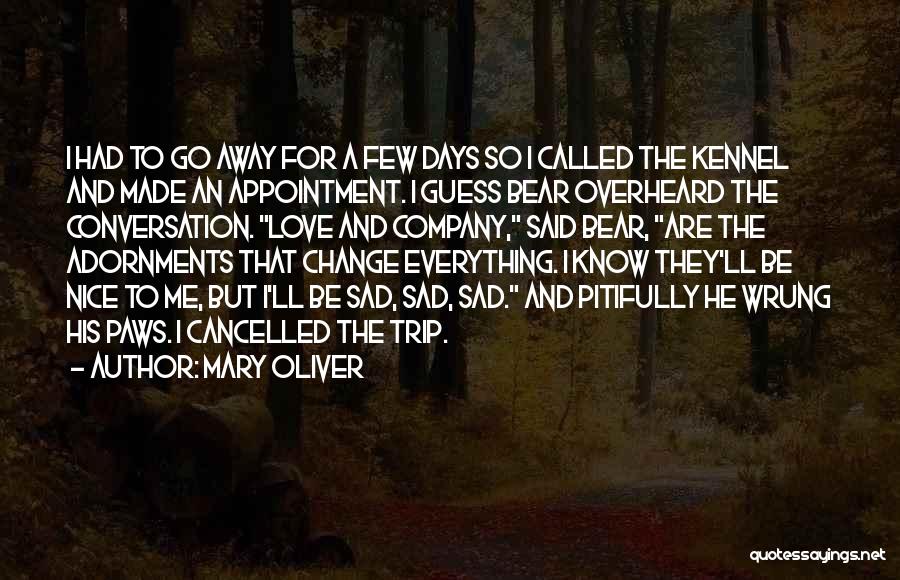 Change Mary Oliver Quotes By Mary Oliver