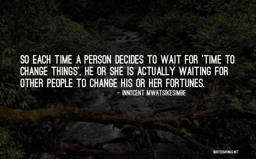 Change Motivation Quotes By Innocent Mwatsikesimbe Change Motivation Quotes By Innocent Mwatsikesimbe