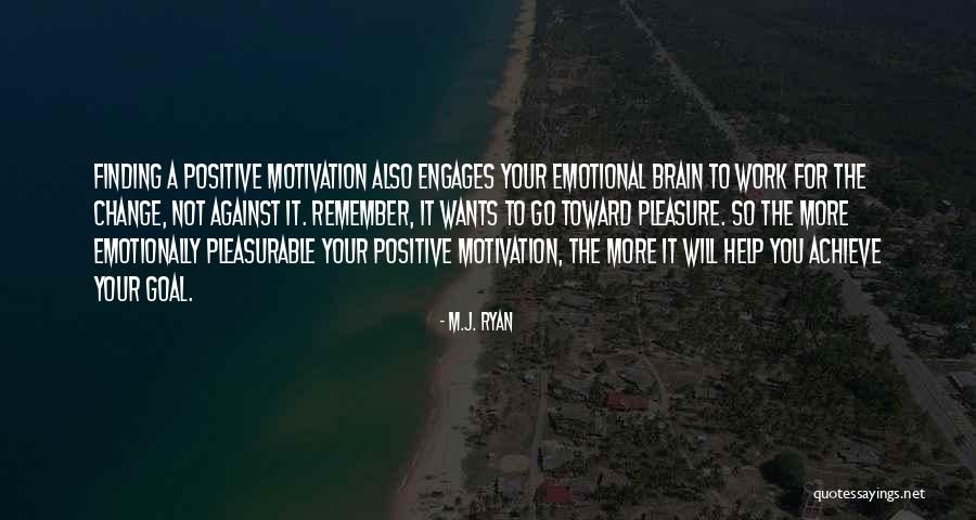 Change Motivation Quotes By M.J. Ryan Change Motivation Quotes By M.J. Ryan