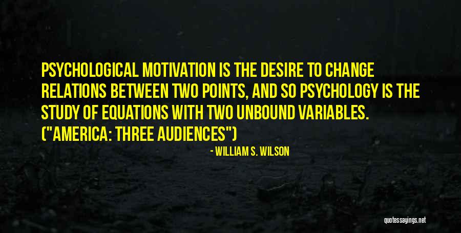 Change Motivation Quotes By William S. Wilson Change Motivation Quotes By William S. Wilson