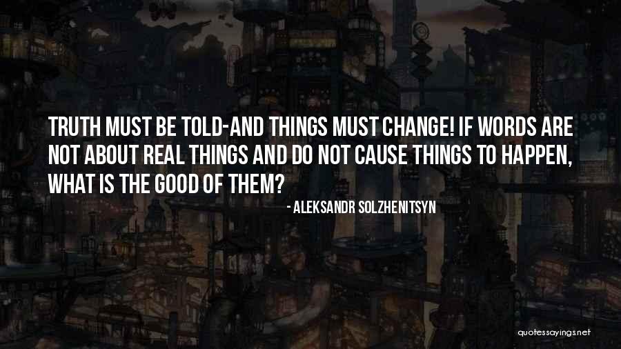Change Must Happen Quotes By Aleksandr Solzhenitsyn Change Must Happen Quotes By Aleksandr Solzhenitsyn