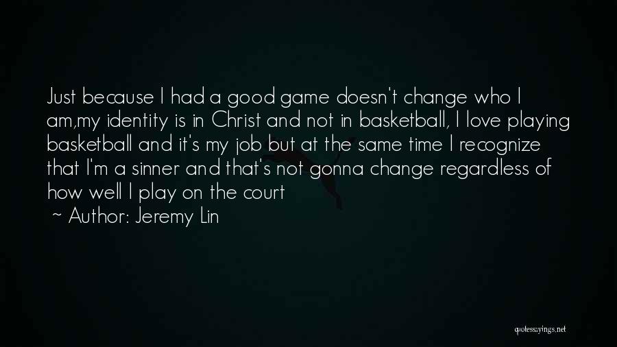 Change My Job Quotes By Jeremy Lin