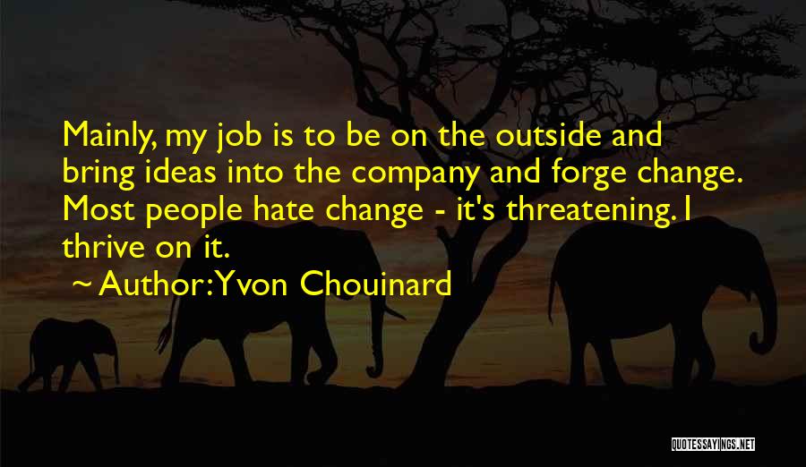 Change My Job Quotes By Yvon Chouinard