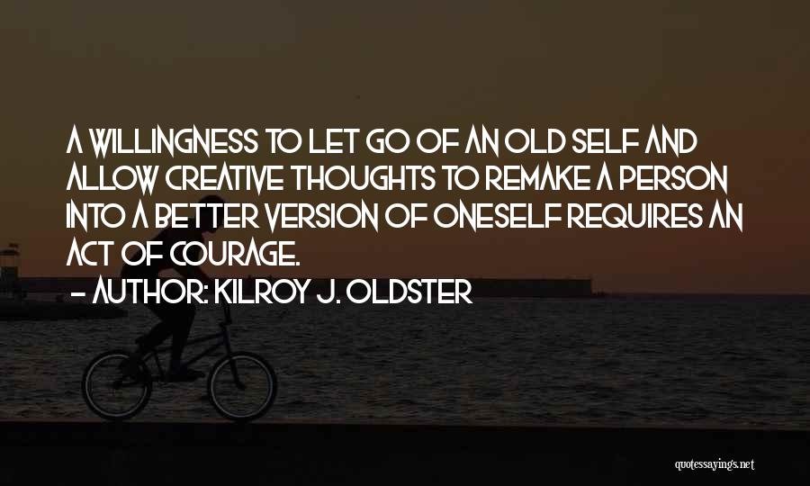 Change My Life For The Better Quotes By Kilroy J. Oldster