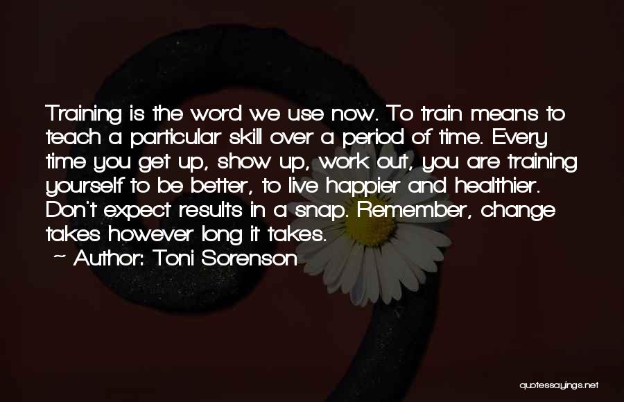 Change My Life For The Better Quotes By Toni Sorenson