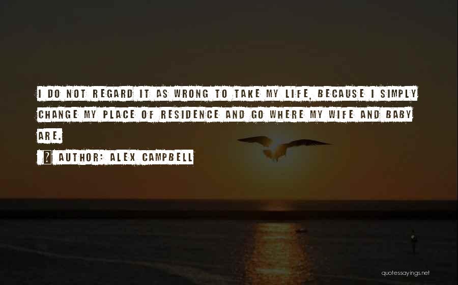Change My Life Quotes By Alex Campbell
