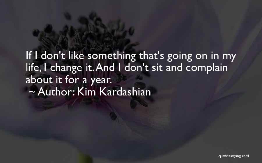 Change My Life Quotes By Kim Kardashian