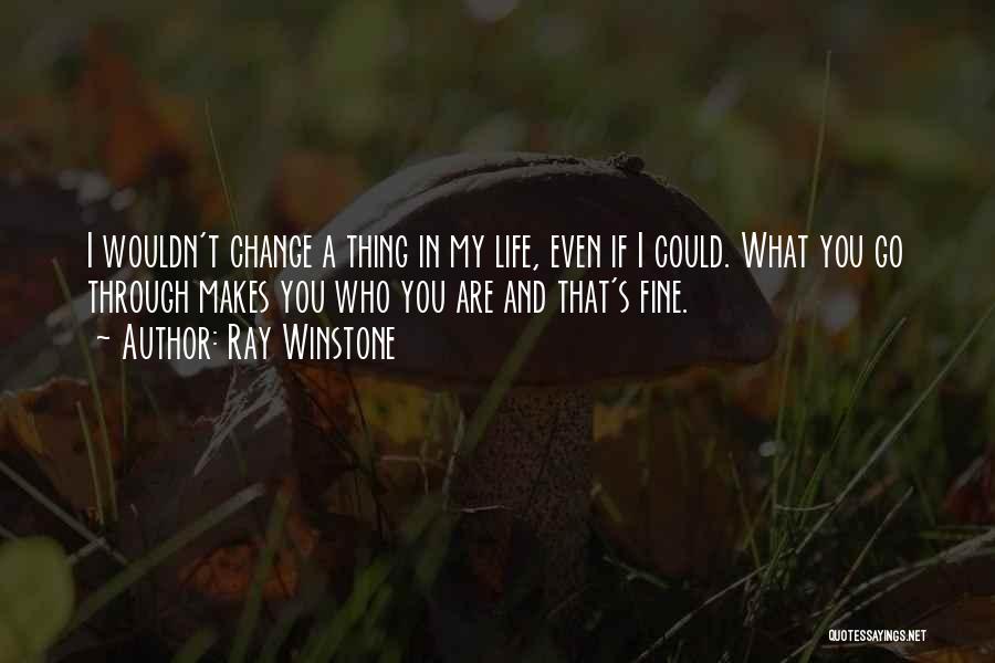 Change My Life Quotes By Ray Winstone