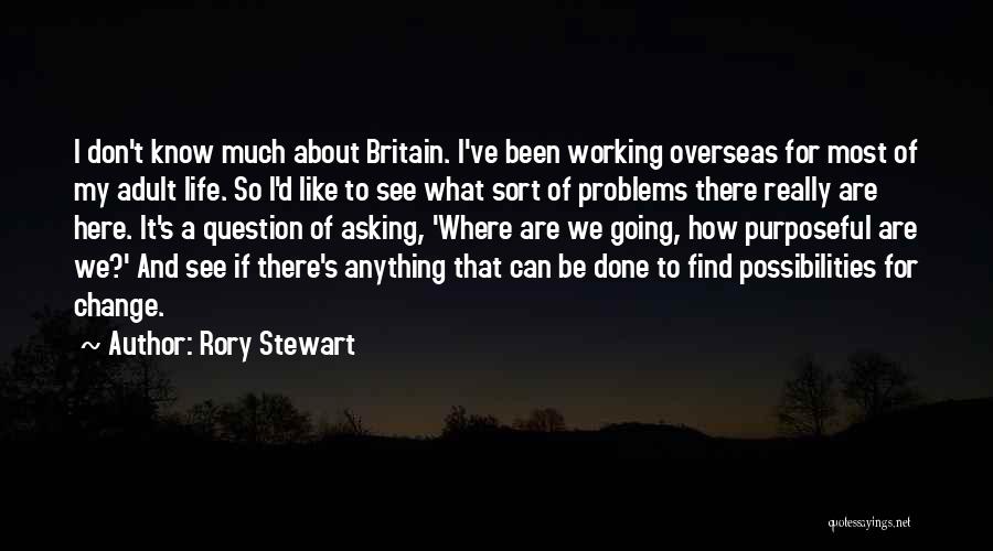 Change My Life Quotes By Rory Stewart