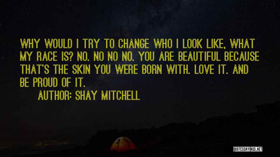 Change My Look Quotes By Shay Mitchell