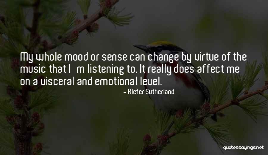 Change My Mood Quotes By Kiefer Sutherland Change My Mood Quotes By Kiefer Sutherland