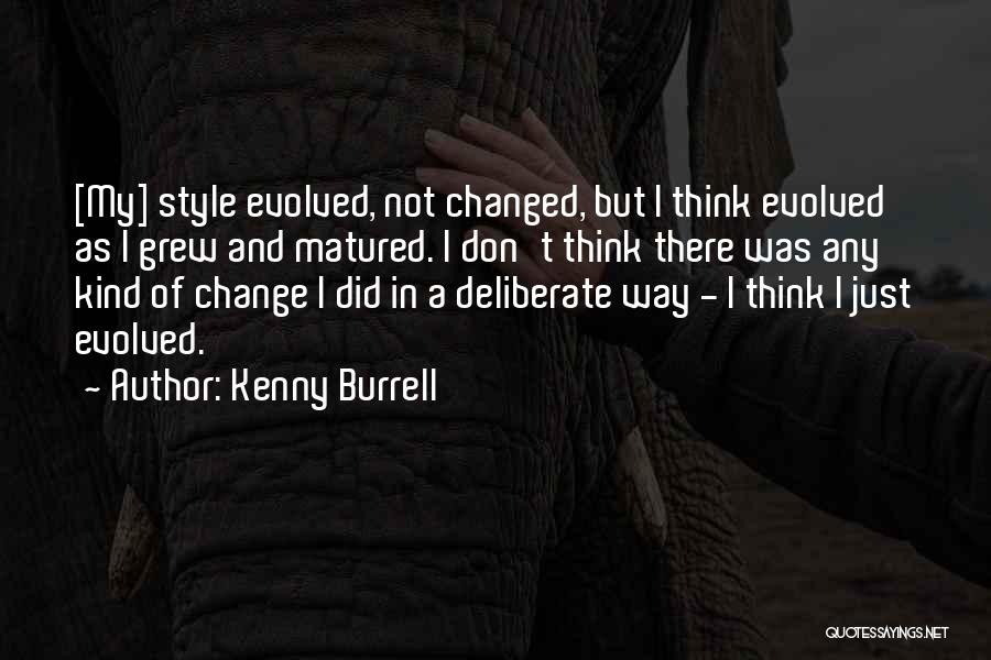 Change My Way Of Thinking Quotes By Kenny Burrell