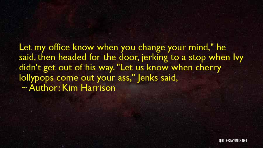 Change My Way Quotes By Kim Harrison