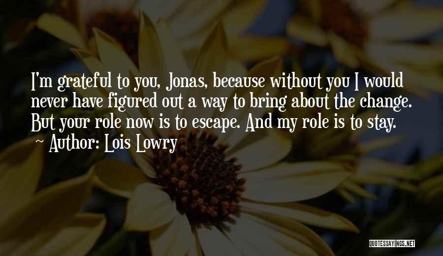 Change My Way Quotes By Lois Lowry