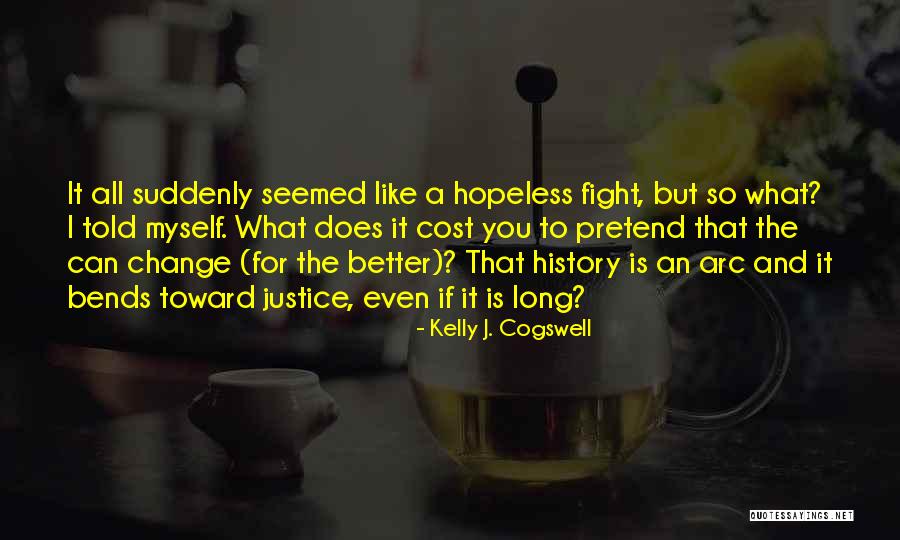 Change Myself For You Quotes By Kelly J. Cogswell