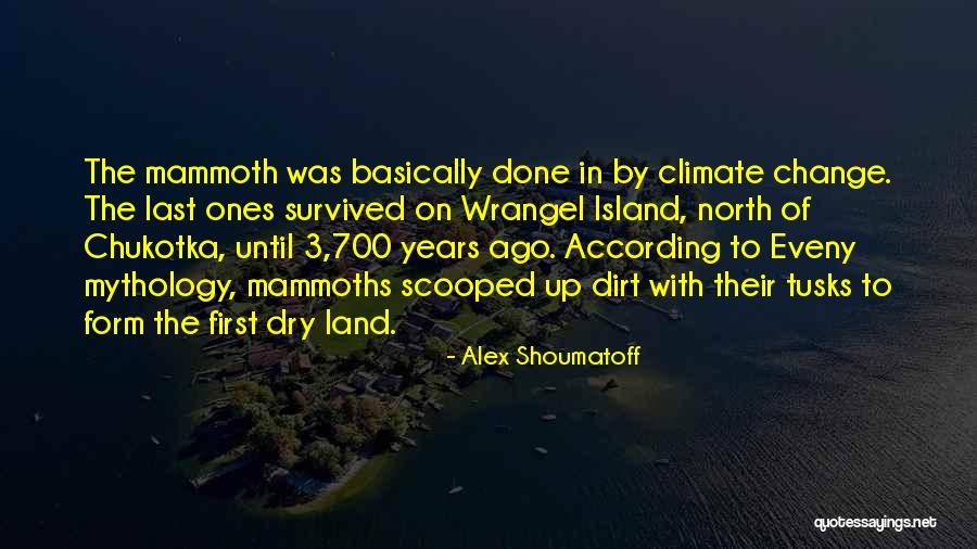 Change Mythology Quotes By Alex Shoumatoff Change Mythology Quotes By Alex Shoumatoff