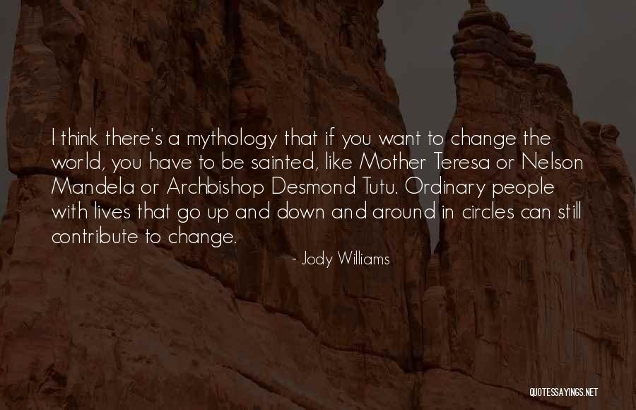 Change Mythology Quotes By Jody Williams Change Mythology Quotes By Jody Williams