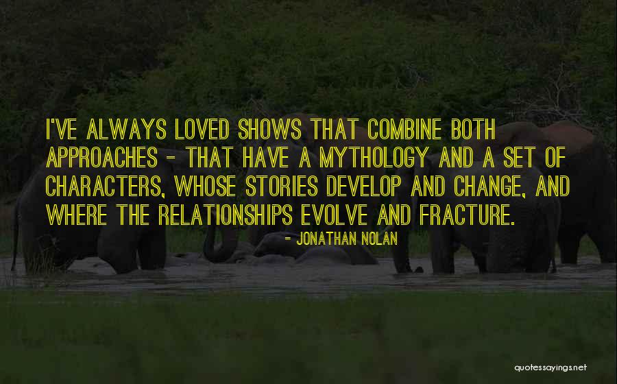 Change Mythology Quotes By Jonathan Nolan Change Mythology Quotes By Jonathan Nolan