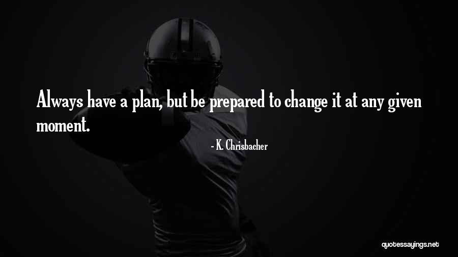 Change Mythology Quotes By K. Chrisbacher Change Mythology Quotes By K. Chrisbacher
