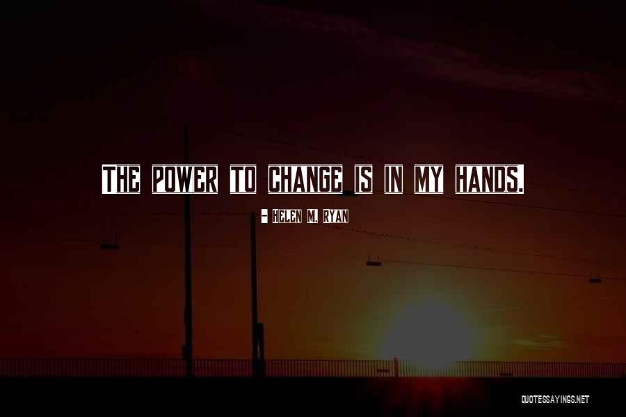 Change New Life Quotes By Helen M. Ryan Change New Life Quotes By Helen M. Ryan