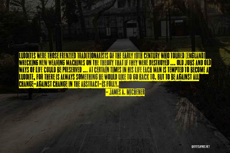 Change New Life Quotes By James A. Michener Change New Life Quotes By James A. Michener