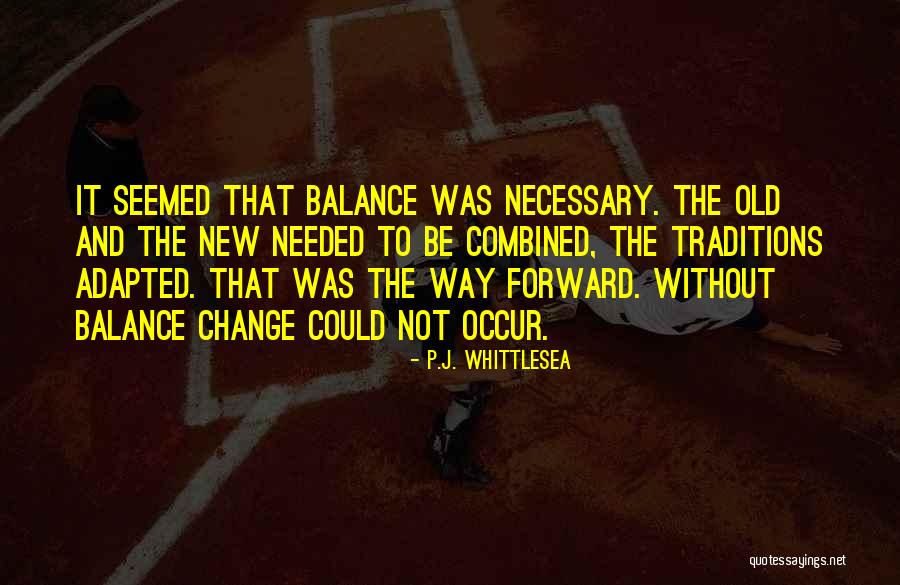 Change New Life Quotes By P.J. Whittlesea Change New Life Quotes By P.J. Whittlesea
