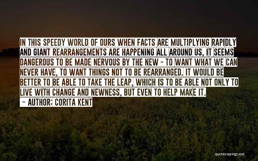 Change Not Happening Quotes By Corita Kent