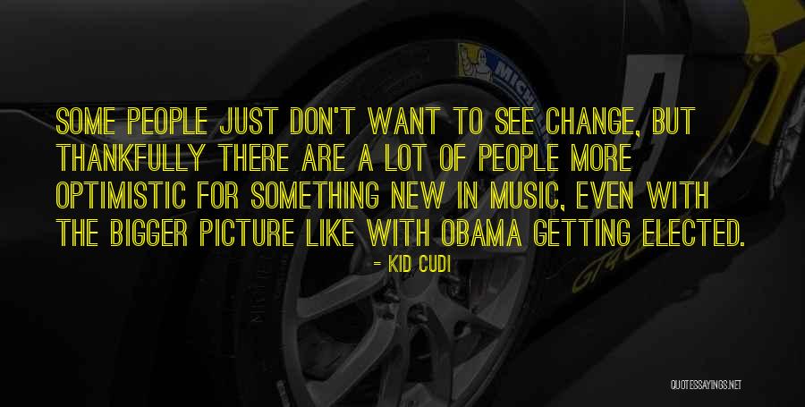 Change Obama Quotes By Kid Cudi Change Obama Quotes By Kid Cudi