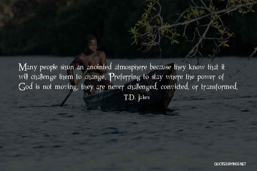 Change Of Atmosphere Quotes By T.D. Jakes Change Of Atmosphere Quotes By T.D. Jakes