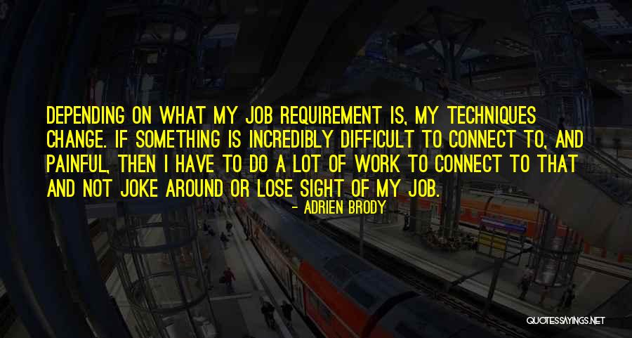 Change Of Job Quotes By Adrien Brody