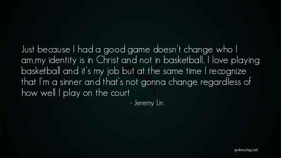 Change Of Job Quotes By Jeremy Lin Change Of Job Quotes By Jeremy Lin