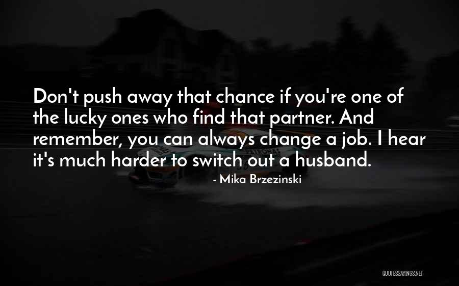 Change Of Job Quotes By Mika Brzezinski