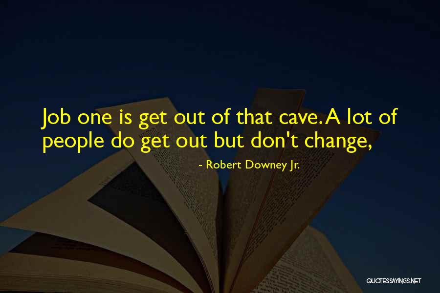 Change Of Job Quotes By Robert Downey Jr. Change Of Job Quotes By Robert Downey Jr.