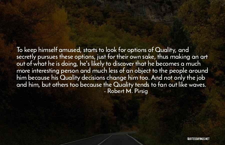 Change Of Job Quotes By Robert M. Pirsig